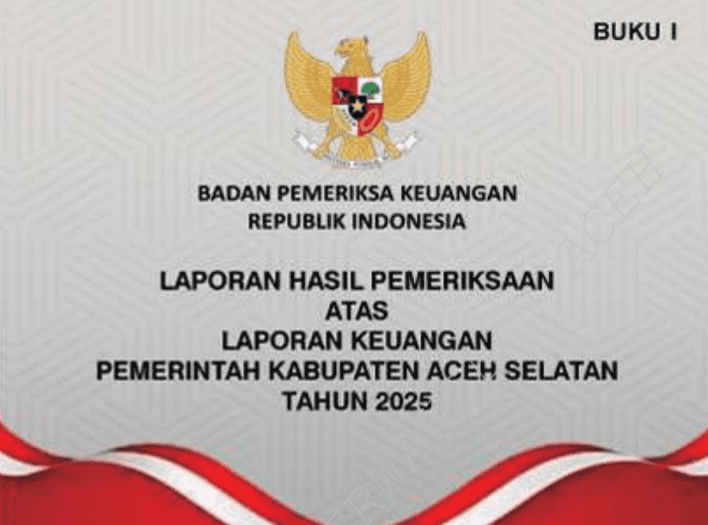 BPK Soroti Defisit Fiskal Aceh Selatan: Utang Belanja Membengkak, Proyek Kelebihan Bayar, APBK Dinilai Tak Lagi Jadi Instrumen Pengendali