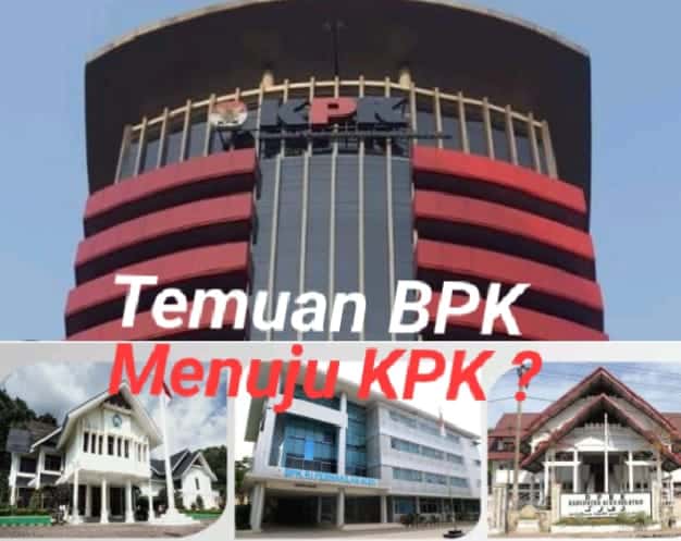 Utang Rp184 M, Salahguna Rp132 M, &Potensi kerugian Rp3,6 M : jadi Temuan BPK, Pemkab akan Diperiksa KPK?