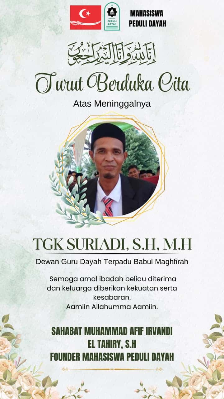Saat Mimbar Kehilangan Suara Teduh: Mahasiswa Peduli Dayah Berduka atas Wafatnya Tgk Suriadi, S.H., M.H.