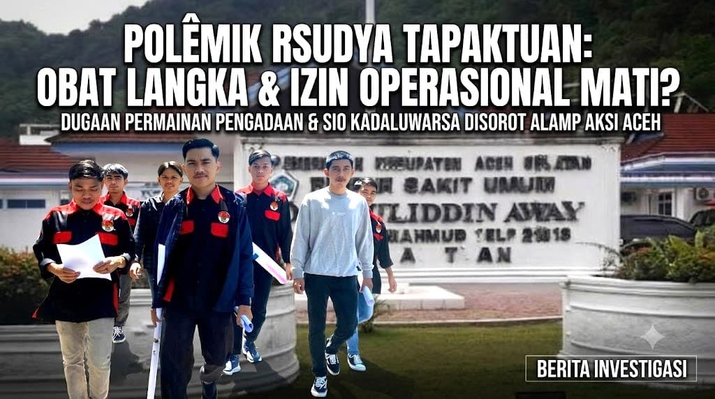 Dugaan ‘Permainan’ Diskon E-Katalog di Balik Kelangkaan Obat RSUDYA Tapaktuan