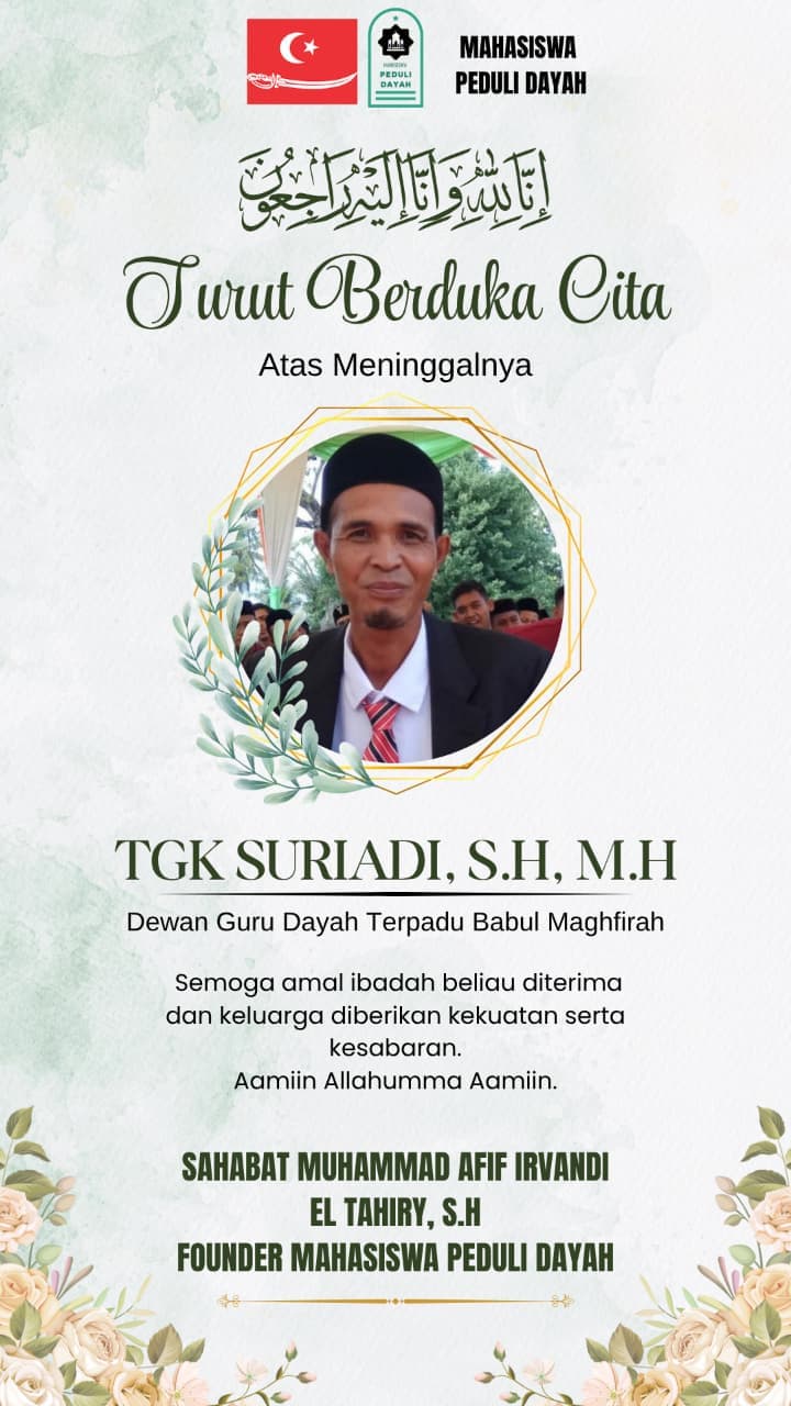 Saat Mimbar Kehilangan Suara Teduh: Mahasiswa Peduli Dayah Berduka atas Wafatnya Tgk Suriadi, S.H., M.H.