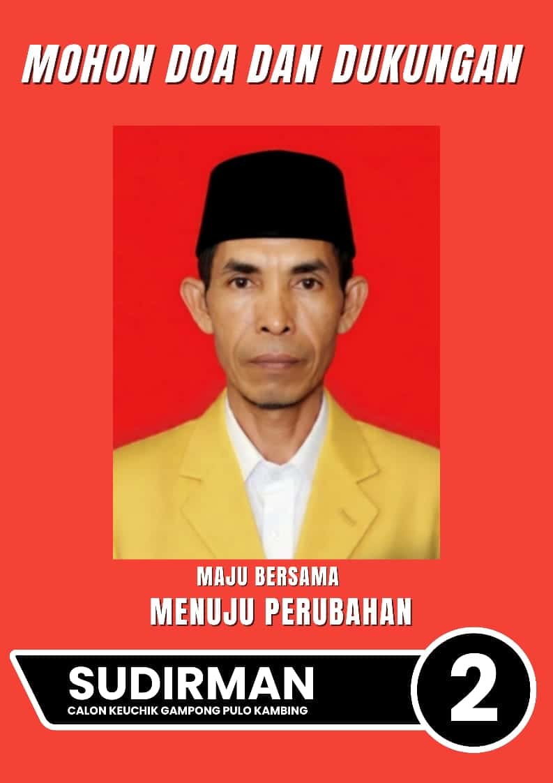 Sosok Sudirman, Calon Keuchik Pulo Kambing Nomor Urut 02: Bawa Pengalaman Organisasi Demi Perubahan