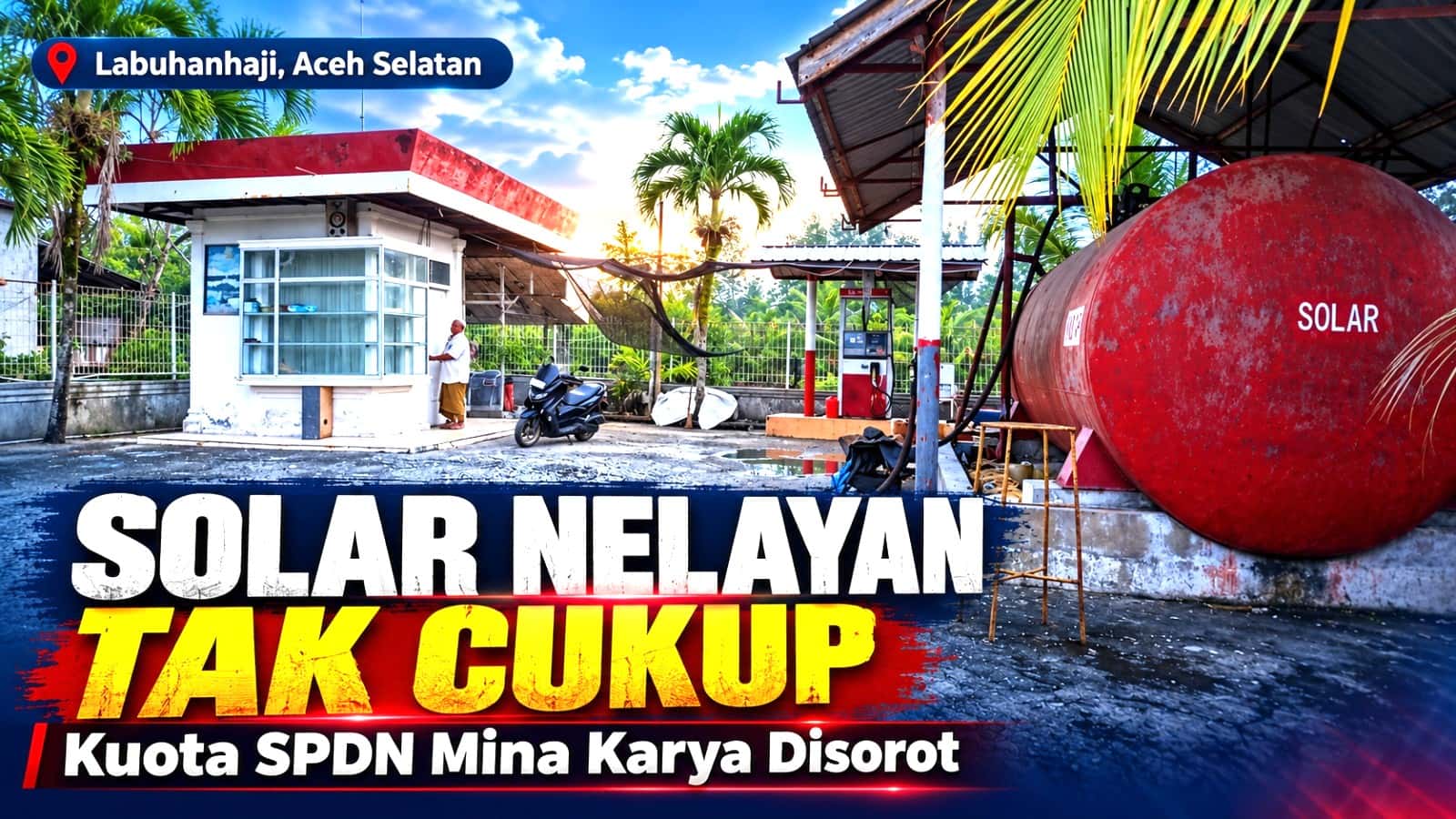 Solar Tak Cukup, Nelayan Labuhanhaji Terpaksa Pangkas Waktu Melaut, Pengelola SPDN Akui Keterbatasan Kuota