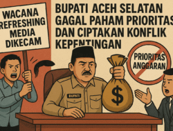 Wacana Refreshing Media Dikecam, Bupati Aceh Selatan Gagal Paham Prioritas Anggaran dan Ciptakan Konflik Kepentingan