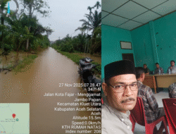 Empat Hari Diguyur Hujan Deras, Aktivitas Kluet Utara dan Tengah Lumpuh Total: Pekan Menggamat Terhenti